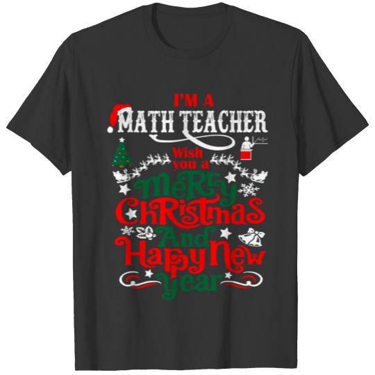 Im Math Teacher Merry Christmas Happy New Year T-shirt