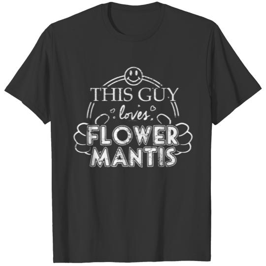 Guy Loves Flower Mantis Praying Mantis T Shirt T-shirt