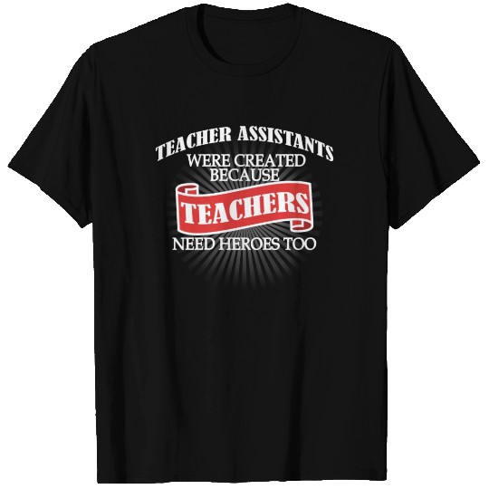 Teacher assistant - Teacher assistants were T Shirts