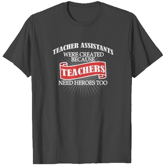 Teacher assistant - Teacher assistants were T Shirts