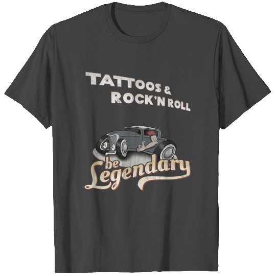 Tattoos & Rock'n Roll be legendary 50s style gift T Shirts