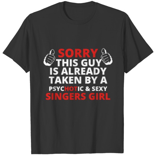 GIFT SORRY THIS GUY TAKEN SINGERS GIRL T-shirt