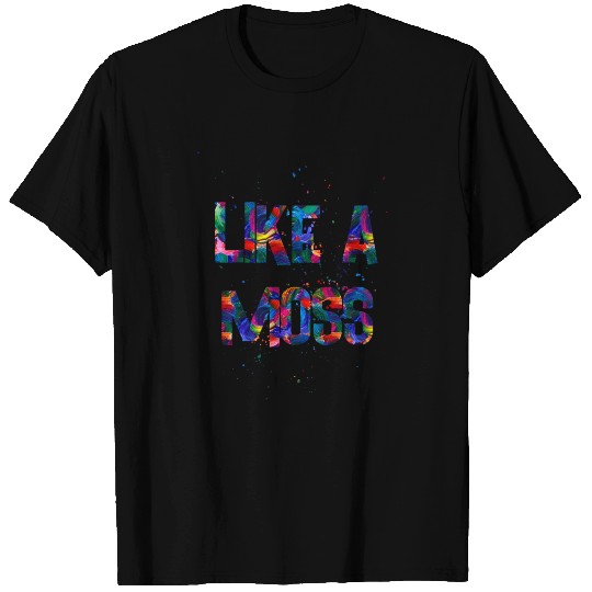 Like a moss T Shirts