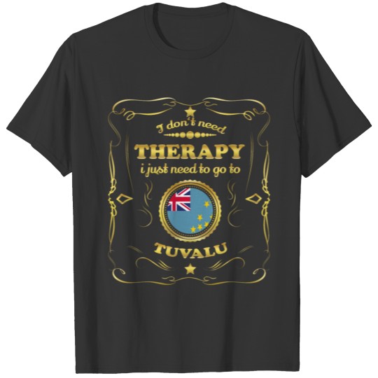 DON T NEED THERAPIE GO TO TUVALU T-shirt