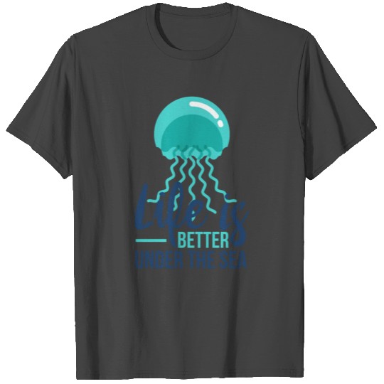 Diving - Life is better under the sea T Shirts