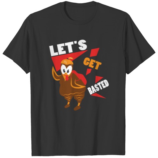 Let s Get Basted Funny Design for Thanksgiving Day T-shirt