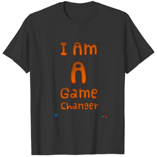 I am a game changer T-shirt