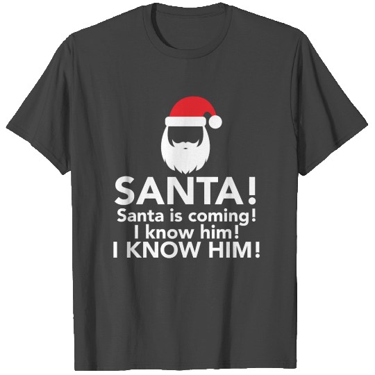 santa, i know him T Shirts