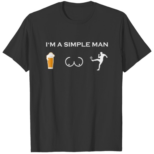 simple man like boobs bier beer titten fussball fu T-shirt