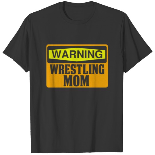 Funny Wrestling Design Warning Wrestling Mom T-shirt