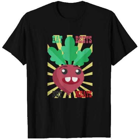 Eat beets not meats vegan T Shirts