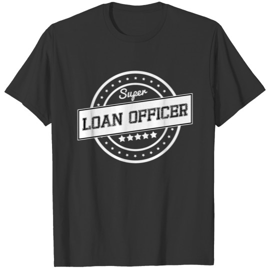 Super Loan Officer T-shirt