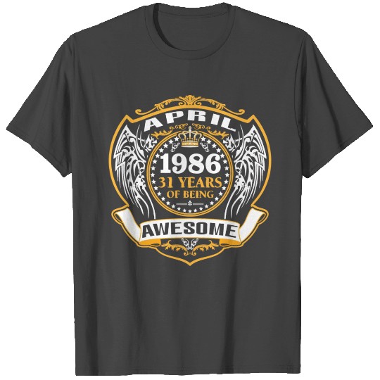 1986 31 Years Of Being Awesome April T Shirts