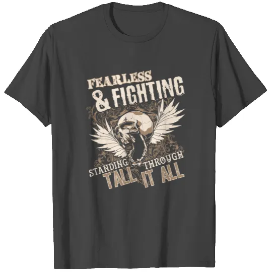 Fearless And Fighting T Shirts