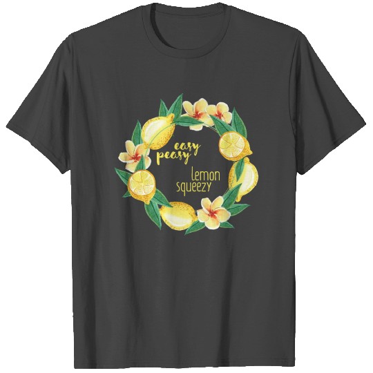 Lifestyle - Easy Peasy Lemon Squeezy T Shirts