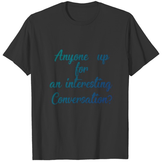 Interesting conversation T-shirt