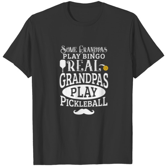 Some Grandpas Play Bingo Real Grandpas Play Pickle T-shirt