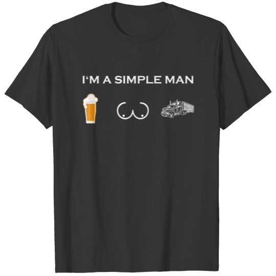 simple man like boobs bier beer titten lkw fahrer T-shirt