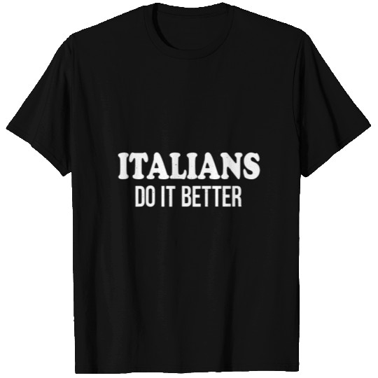 Italians Do It Better Italy Hipster Cool T Shirts