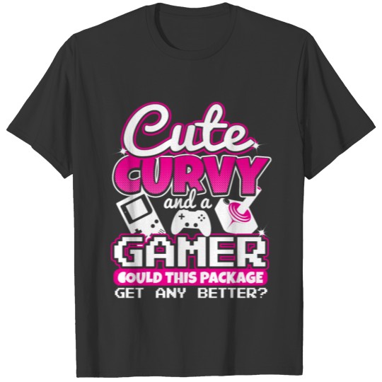 Cute Curvy Gamer girl saying T Shirts