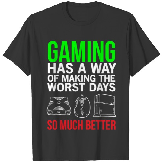 Gaming has a way Funny Gamer T-shirt T-shirt