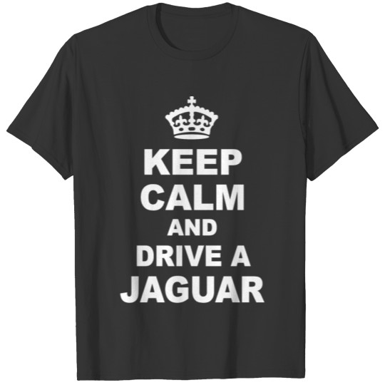 KEEP CALM AND DRIVE JAGUAR T-shirt
