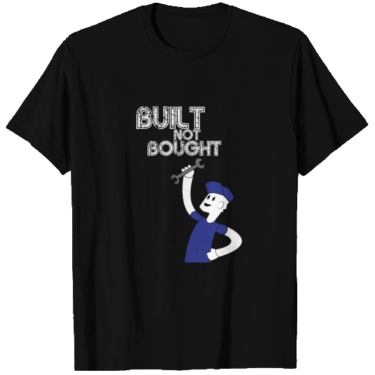 Built Not Bought T Shirts