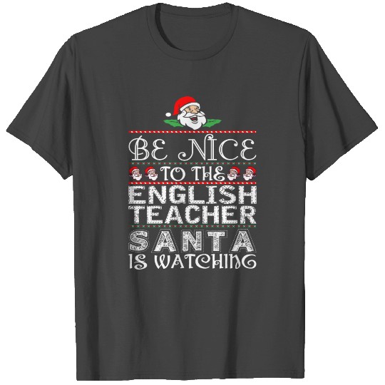 Be Nice To English Teacher Santa Is Watching T Shirts
