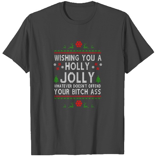 Wishing you a holly jolly whatever doesn’t offend T Shirts