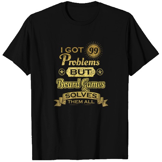 i got 99 problems solved probleme Board Games T Shirts
