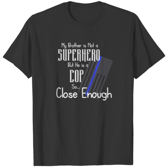 Superhero Cop Brother Thin Blue Line American Flag T Shirts