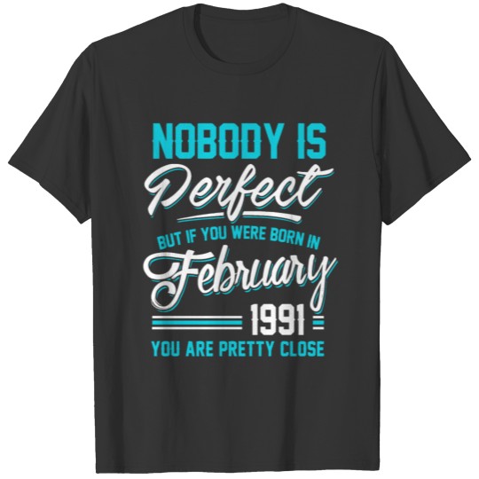 February 1991 You are pretty close perfect T-shirt