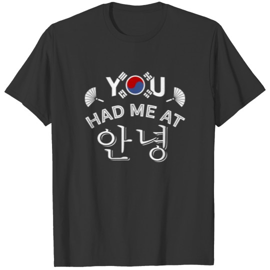 You Had Me At Annyeong - Funny K-Pop Hangul Korean T Shirts