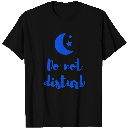 Do not disturb, I'm sleeping T Shirts