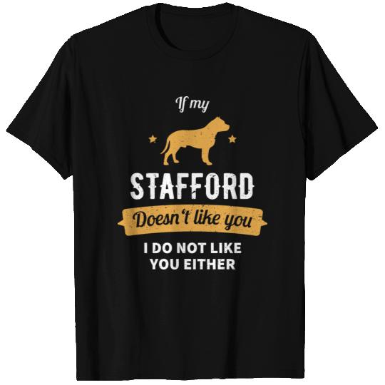 If my Stafford doesn´t like you T Shirts