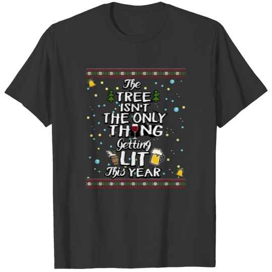 Tree Isn't The Only Thing Getting Lit This Year T-shirt