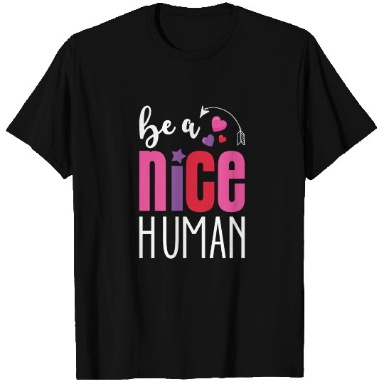 Be A Nice Human T Shirts