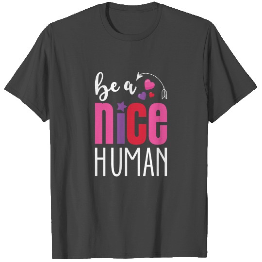 Be A Nice Human T Shirts