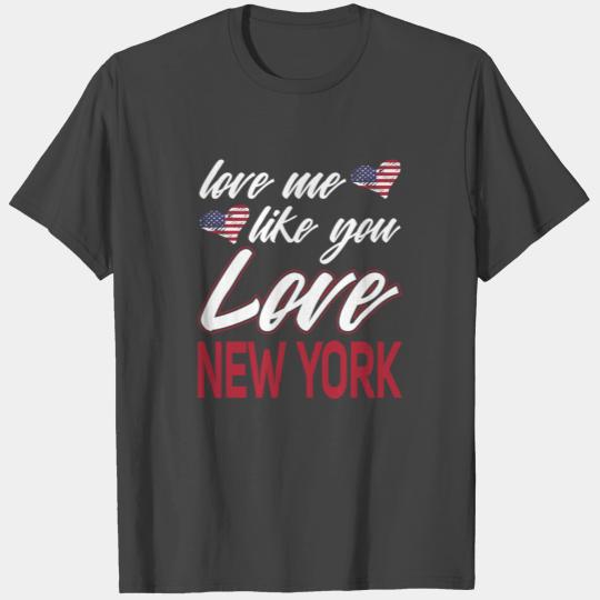 Love Me Like You Love New York Patriotic T Shirts