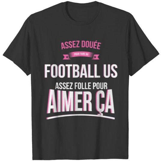 Crazy gifted US football woman gift T-shirt