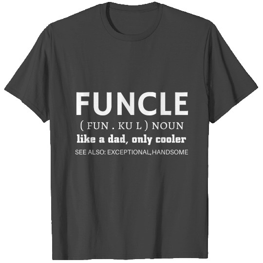 funcle like a dad only cooler definition T Shirts