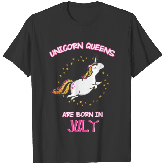 Unicorn Queens are Born in July Funny Birthday T-shirt