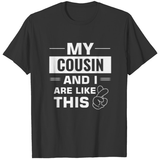 Funny cousin and I tshirt T-shirt