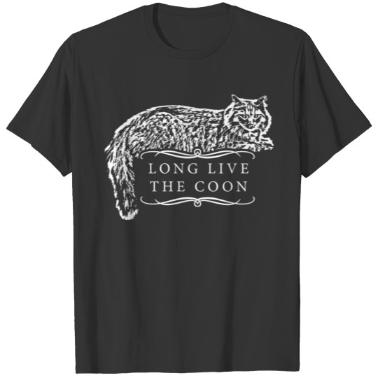 Long live the coon - Maine Coon Cat Design T Shirts