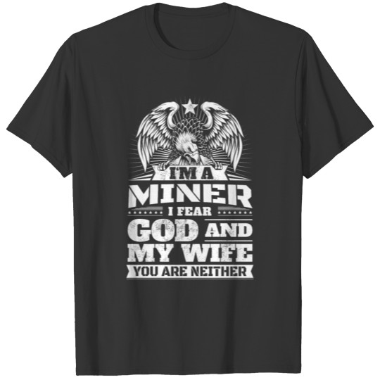Cool Miner Saying Fear God Wife Funny Gift T Shirts