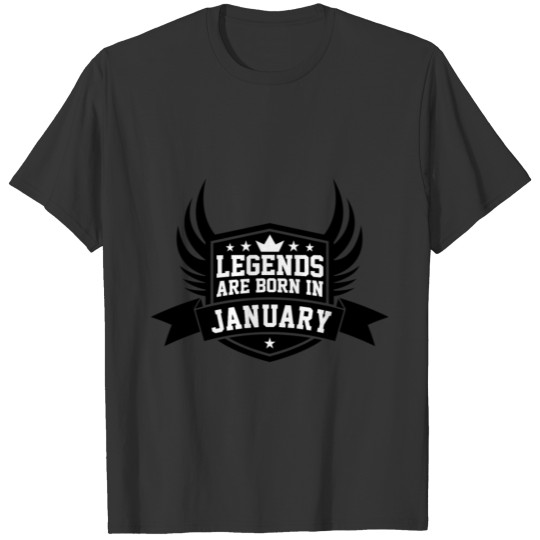Legends Are Born in January | January Birthdays T-shirt