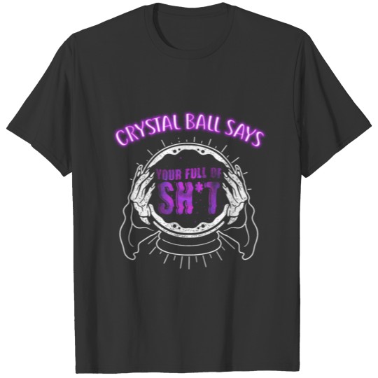 (Gift) Crystal ball says T-shirt
