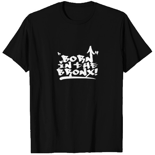 Born In The Bronx T Shirts