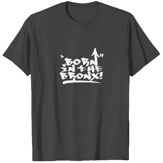 Born In The Bronx T Shirts