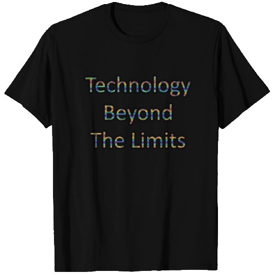 Technology beyond the limits T Shirts